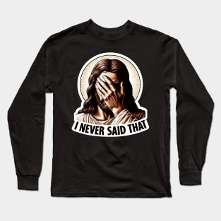 I NEVER SAID THAT meme Jesus Christ Long Sleeve T-Shirt